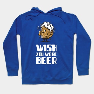 Wish you were beer Hoodie